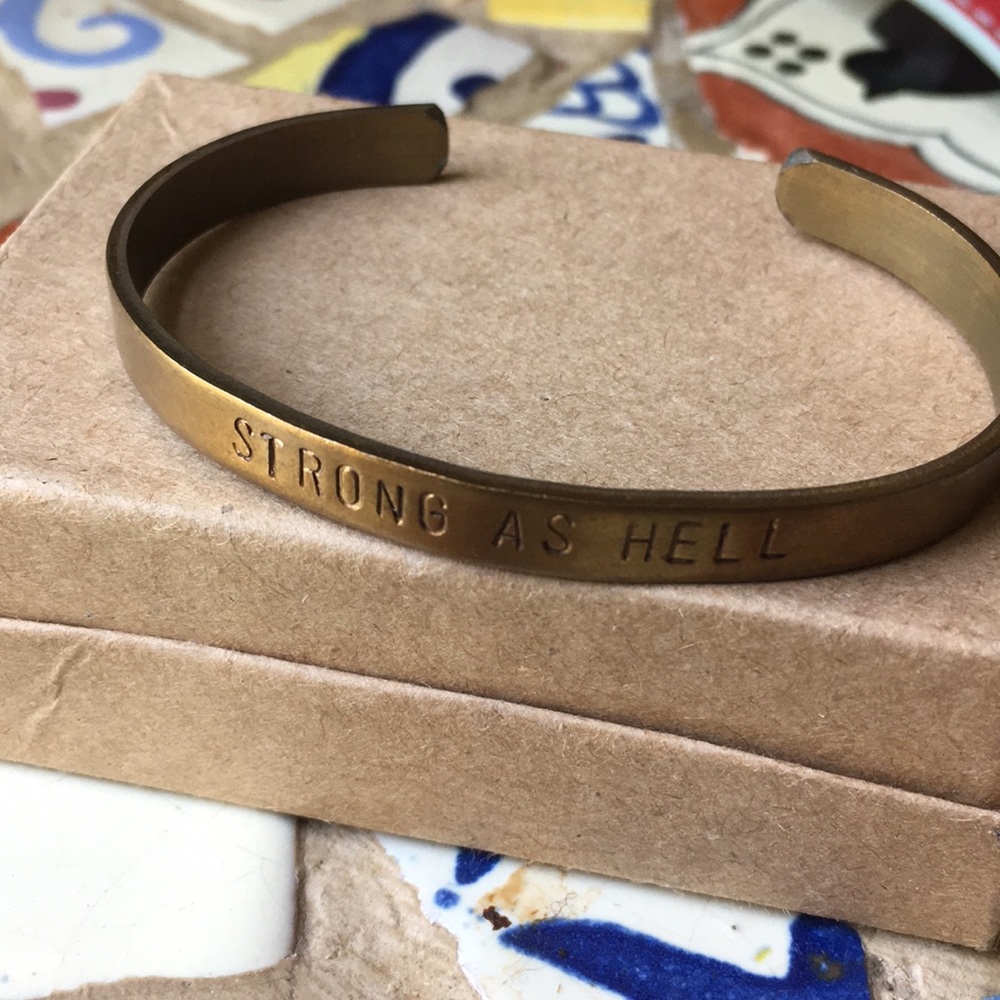 Strong as hell simple metal cuff bracelet